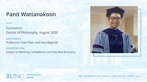Panit Wattanakoon, Economics, Doctor of Philosophy, August 2020, Advisors: Professors Toan Phan and Gary Biglaiser, Dissertation: Essays on Banking Competition and the Real Economy